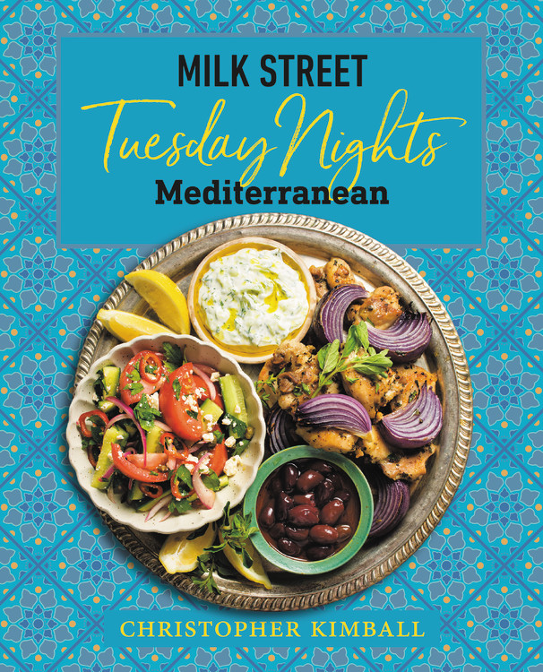 Milk Street Tuesday Nights Mediterranean By Christopher Kimball Voracious Books